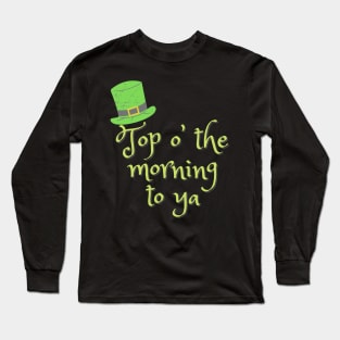 Top O The Morning To Ya Long Sleeve T-Shirt